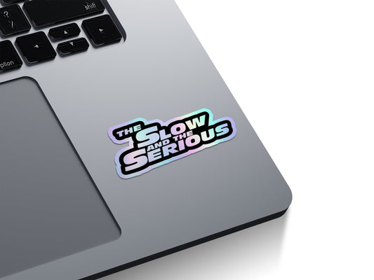 Slow & Serious Parody Holographic Stickers