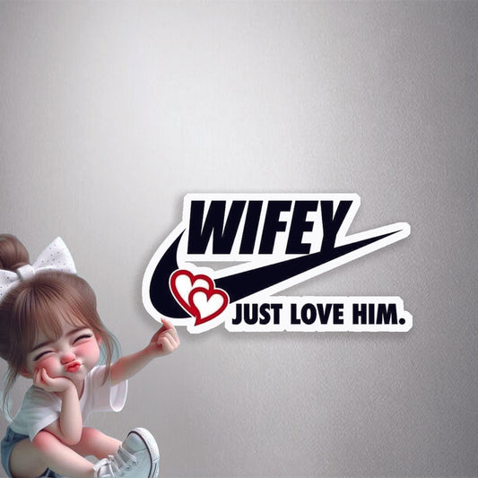 Wifey Just Love Him Premium Vinyl Stickers