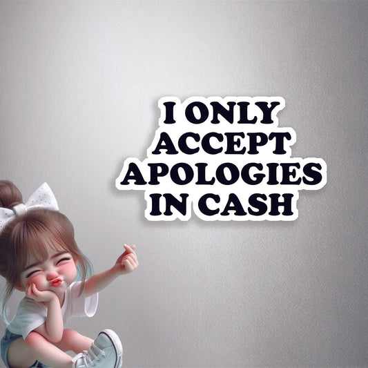 Apologies In Cash Premium Vinyl Stickers