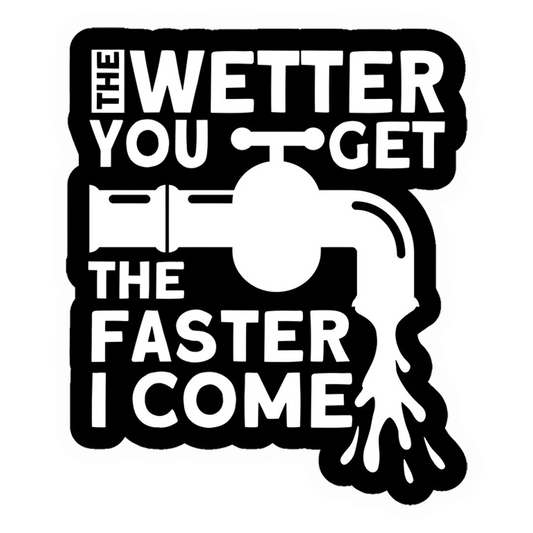 Wetter Faster Humour Premium Vinyl Stickers
