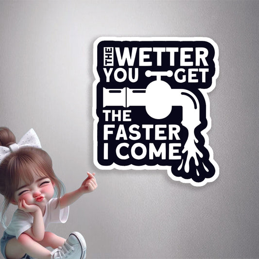 Wetter Faster Humour Premium Vinyl Stickers