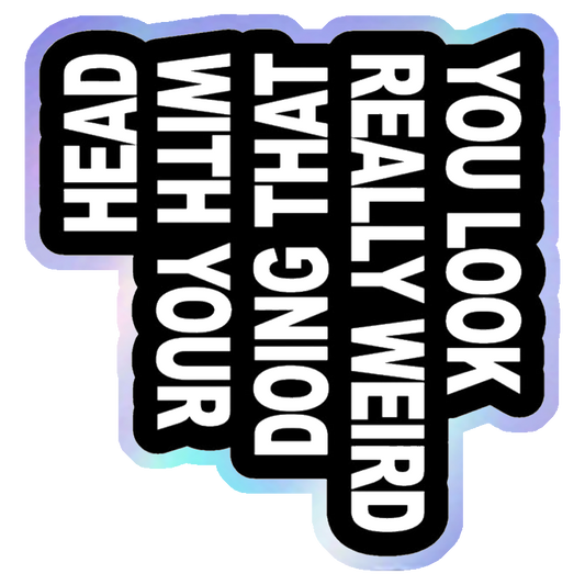 You Look Weird Head Holographic Stickers