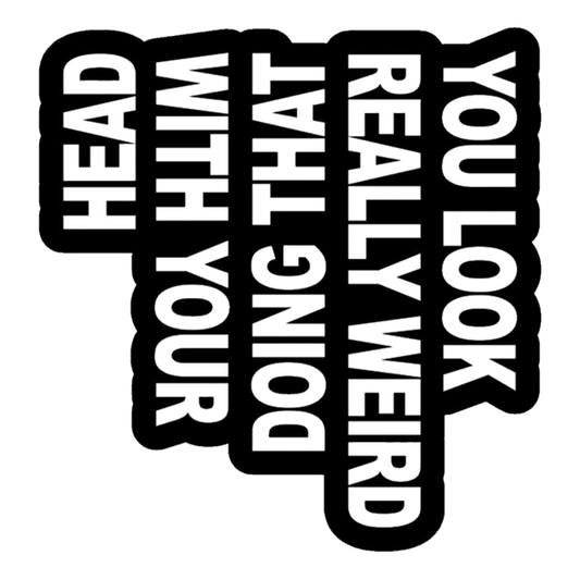 You Look Weird Head Premium Vinyl Stickers
