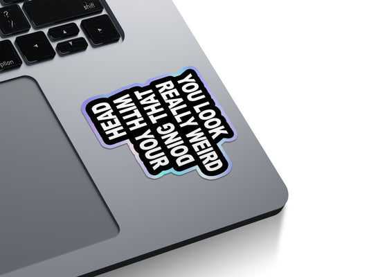 You Look Weird Head Holographic Stickers