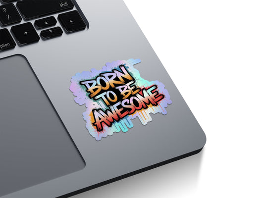 Born To Be Awesome Holographic Stickers