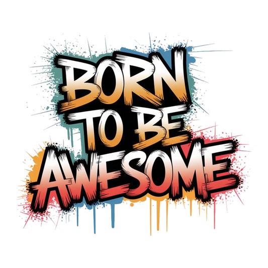 Born To Be Awesome Premium Vinyl Stickers