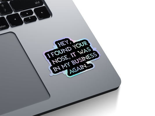Nose In My Business Holographic Stickers