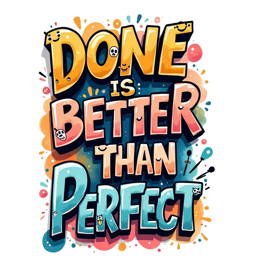 Done Better Than Perfect Premium Vinyl Stickers