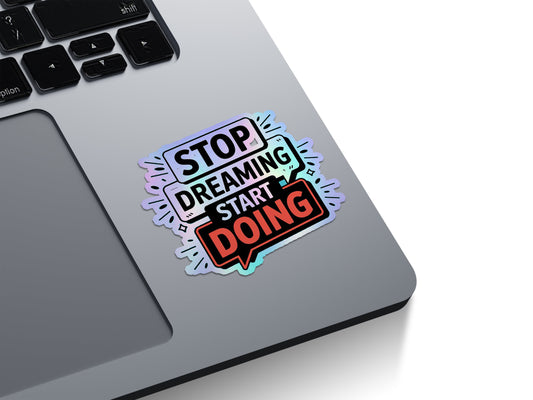 Stop Dreaming Start Doing Holographic Stickers