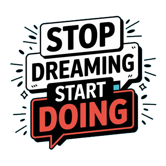 Stop Dreaming Start Doing Premium Vinyl Stickers