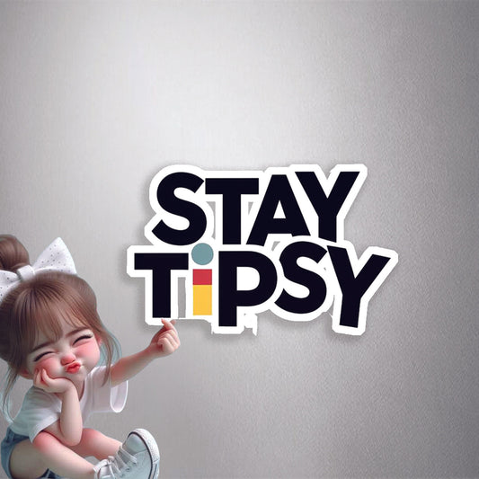 Stay Tipsy Premium Vinyl Stickers