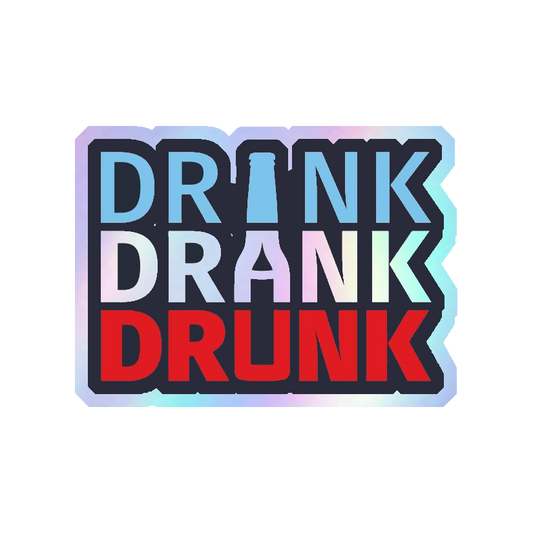 Drink Drank Drunk Holographic Stickers