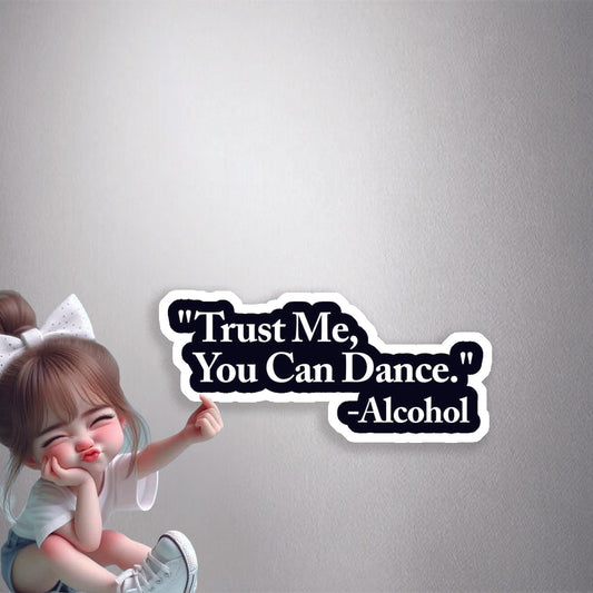 Trust Me You Can Dance Premium Vinyl Stickers
