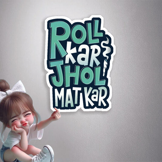 Gol Mol Jhol Mat Kar Premium Vinyl Stickers