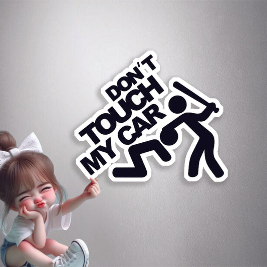 Don't Touch My Car Premium Vinyl Stickers