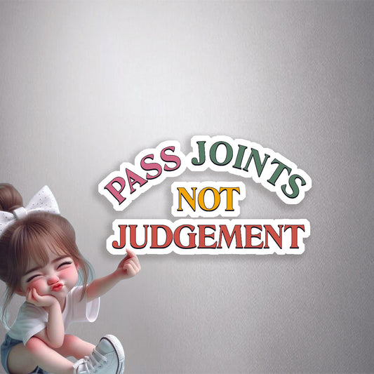 Pass Joints Not Judgement Premium Vinyl Stickers