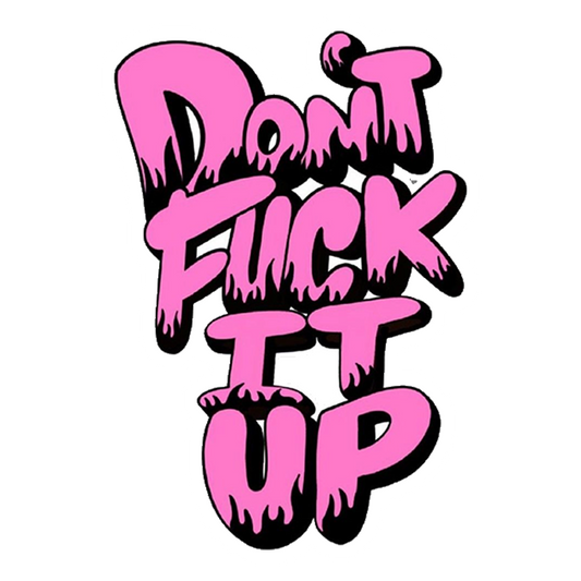 Don't F*ck It Up Premium Vinyl Stickers