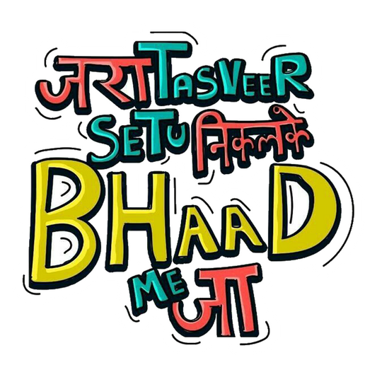 Bhaad Me Ja Premium Vinyl Stickers