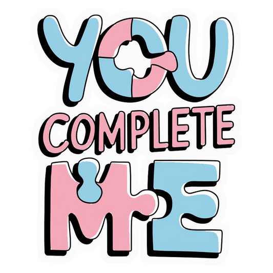 You Complete Me Premium Vinyl Stickers