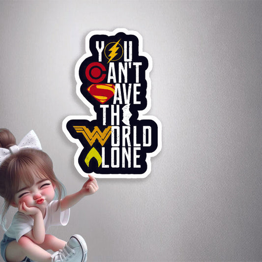 You Can't Save The World Alone Premium Vinyl Stickers