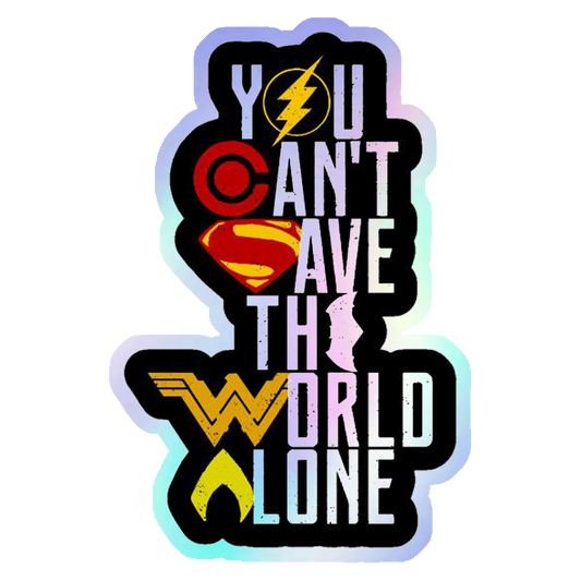 You Can't Save The World Alone Holographic Stickers