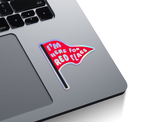 Here For The Red Flags Holographic Stickers