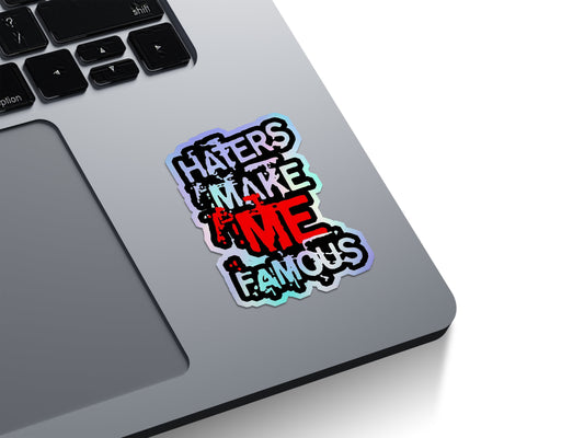 Haters Make Me Famous Holographic Stickers