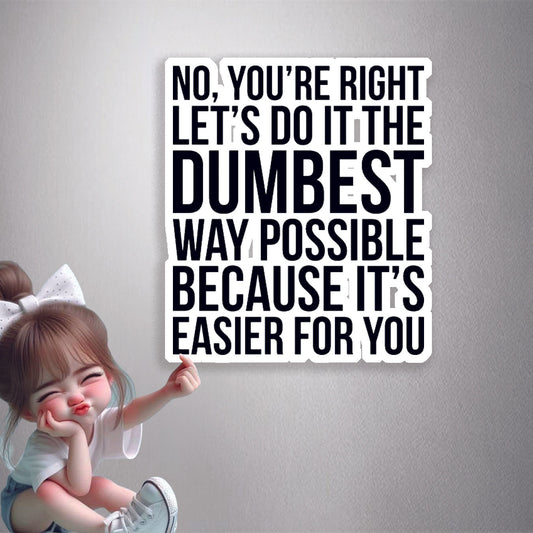 Dumbest Way Possible Premium Vinyl Stickers