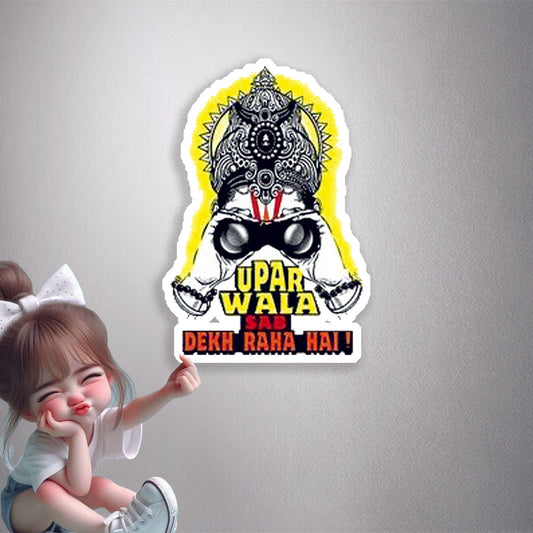 Upar Wala Sab Dekh Raha Hai Premium Vinyl Stickers