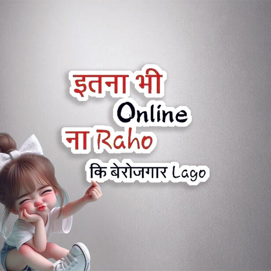Itna Bhi Online Na Raho Premium Vinyl Stickers