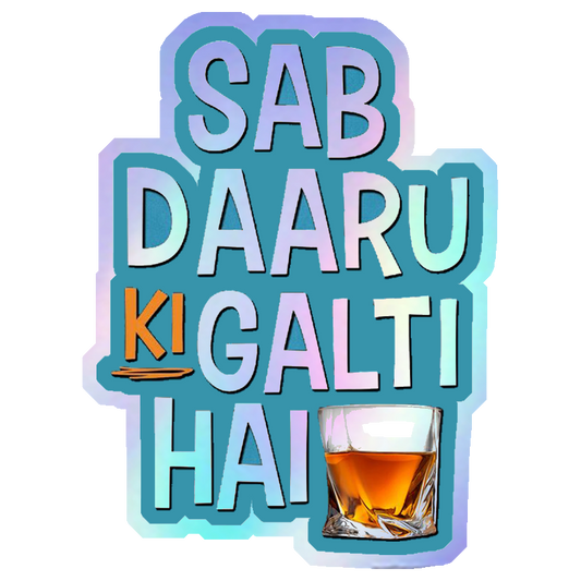 Sab Daaru Ki Galti Hai Holographic Stickers