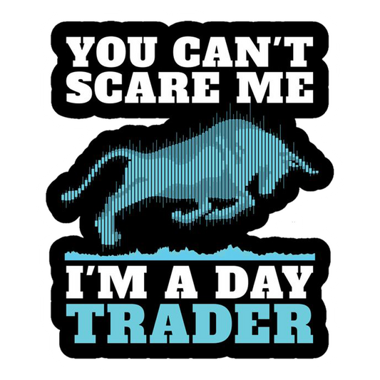 You Can't Scare Me I'm A Day Trader Premium Vinyl Stickers