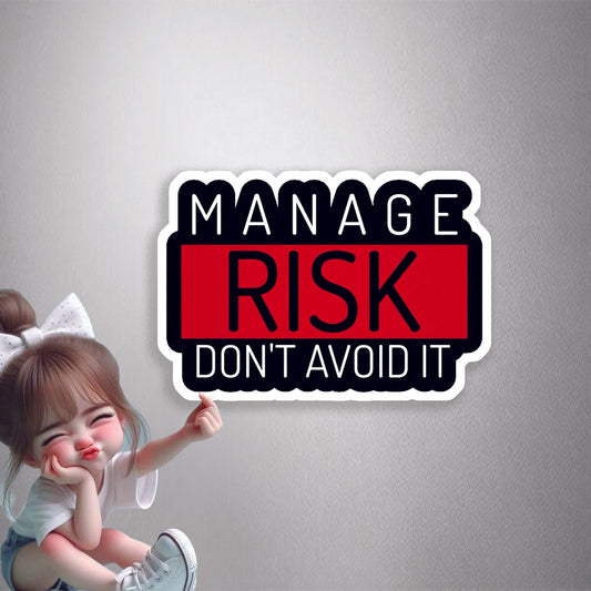 Manage Risk Don't Avoid It Premium Vinyl Stickers