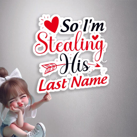 Stealing His Last Name Premium Vinyl Stickers