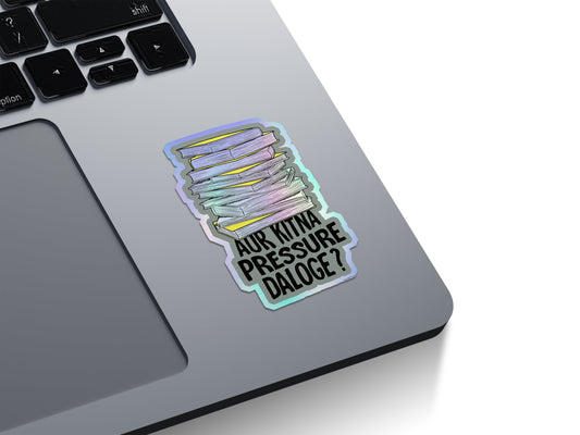 Aur Kitna Pressure Daloge? Holographic Stickers