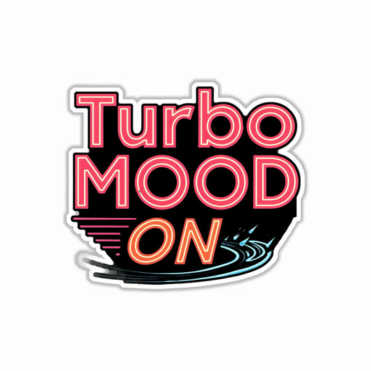 Turbo Mood On (Neon) Bumper Sticker