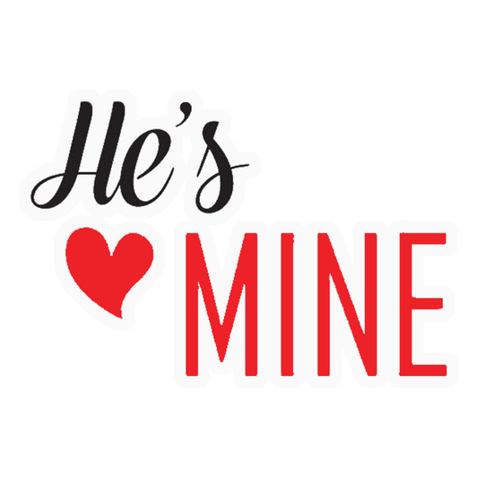 He's Mine Premium Vinyl Stickers