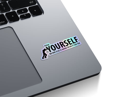 Push Yourself Holographic Stickers