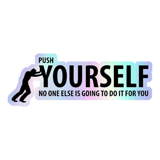 Push Yourself Holographic Stickers