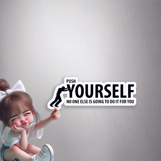 Push Yourself Premium Vinyl Stickers