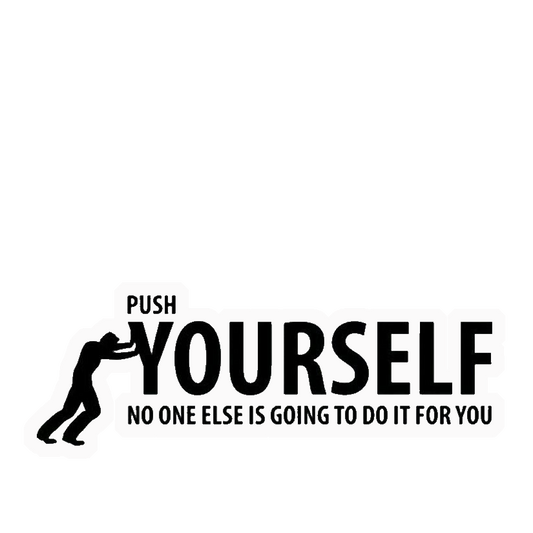 Push Yourself Premium Vinyl Stickers