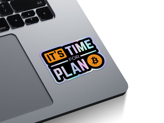 It's Time For Plan B Holographic Stickers