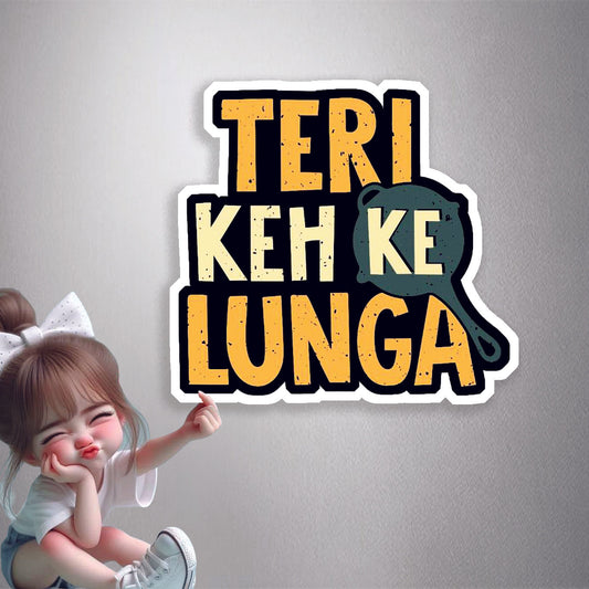 Teri Keh Ke Lunga Premium Vinyl Stickers