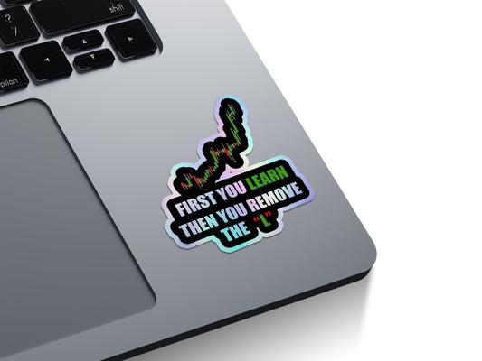 First You Learn Then You Remove The L Holographic Stickers