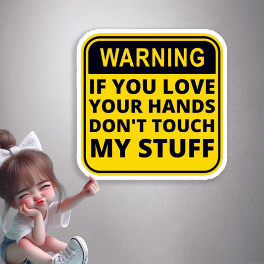 Warning Don't Touch My Stuff Premium Vinyl Stickers