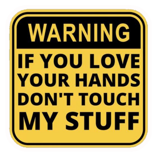 Warning Don't Touch My Stuff Premium Vinyl Stickers