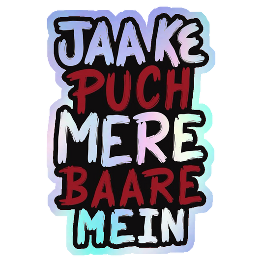 Jaake Puch Mere Baare Mein Holographic Stickers