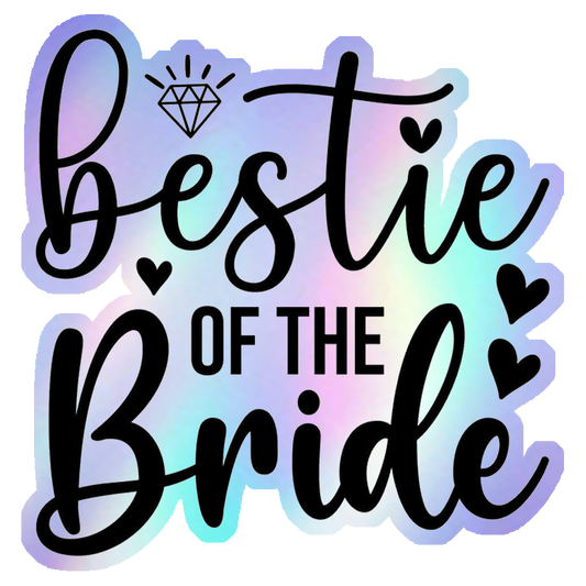 Bestie Of The Bride Holographic Stickers