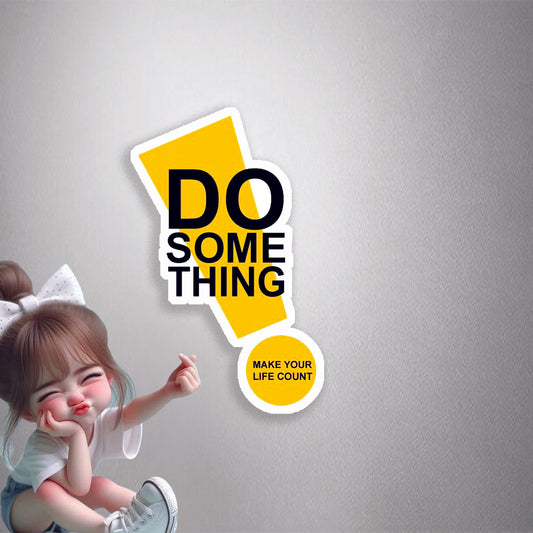 Do Something, Make Your Life Count Premium Vinyl Stickers
