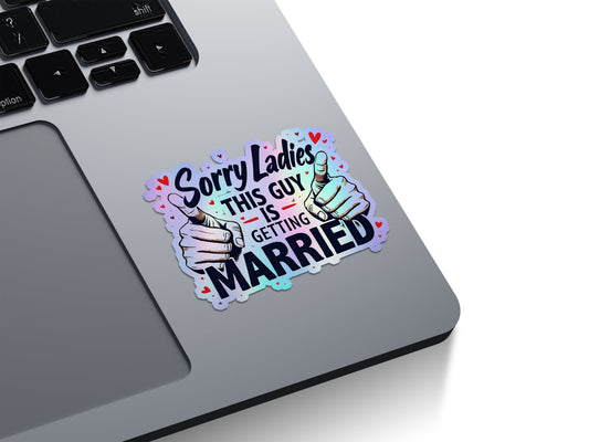Sorry Ladies, This Guy Is Getting Married Holographic Stickers